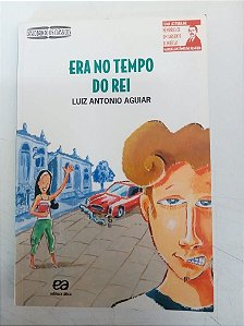 Livro Era no Tempo do Rei Autor Aguiar, Luiz Antonio (2009) [usado]