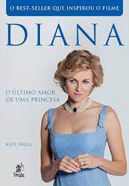 Livro Diana: o Último Amor de Uma Princesa Autor Snell, Kate (2013) [usado]
