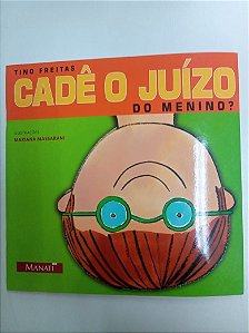 Livro Cadê o Juízo do Menino ? Autor Freitas, Tino (2009) [usado]