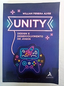 Livro Unity - Design e Desenvolvimento de Jogos Autor Alves, William Pereira Alves (2019) [usado]
