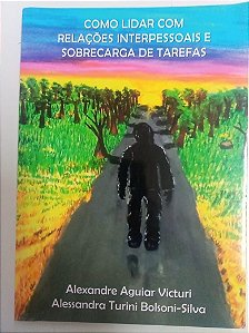 Livro Como Lidar com as Relações Interpessoais e sobre Carga de Tarefas Autor Victuri, Alexandre Aguiar (2020) [usado]