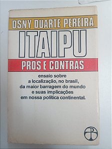 Livro Itaipu - Pros e Contras Autor Pereira, Osny Duarte (1974) [usado]