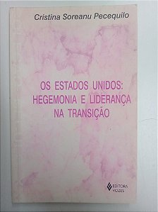 Livro os Estados Unidos : Hegemonia e Liderança na Transição Autor Pecequilo, Cristina Soreanu (2001) [usado]