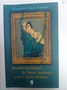 Livro Rosário Escritual de Nossa Senhora para o Novo Milênio Autor Prophet, Elizabeth Clare (2001) [usado]