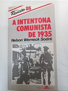 Livro a Intentona Comunista de 19835 Autor Sodré, Nelson Werneck [usado]