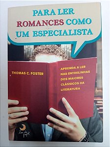 Livro para Ler Romances Como um Especialista Autor Foster, Thomas C. (2011) [usado]