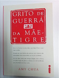 Livro Grito de Guerra da Mãe Tigre Autor Chua, Amy (2011) [usado]