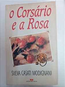 Livro o Corsário e a Rosa Autor Modignani, Sveva Casati (1995) [usado]