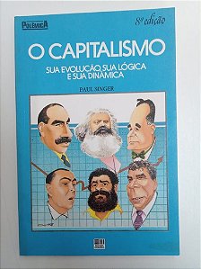 Livro o Capitalismo - sua Evolução , sua Lógica e sua Dinãmica Autor Singer, Paul (1987) [usado]