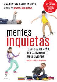 Livro Mentes Inquietas Tdah: Desatenção, Hiperatividade e Impulsividade Autor Silva, Ana Beatriz Barbosa (2014) [seminovo]