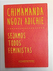 Livro Sejamos Todos Feministas Autor Adichie, Chimamanda Ngozi (2015) [usado]