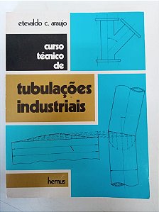 Livro Curso Técnico de Tubulações Industriais Autor Etevaldo C. Araújo (2002) [usado]