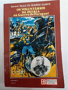 Livro os Voluntários da Patria na Guerra do Paraguai Autor Duarte, Paulo de Queiroz (1989) [usado]