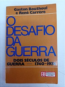 Livro o Desabafo da Guerra - Dois Séculos de Guerra Autor Bouthoul, Gaston (1979) [usado]