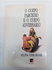 Livro o Corpo Parceiro e o Corpo Adversário Autor Bruhns, Heloísa Turini Bruhns (1993) [usado]
