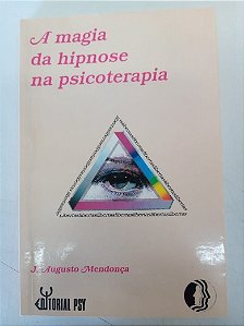 Livro a Magia da Hipnose na Psicoterapia . Autor Mendonça, J. Augusto (1995) [usado]