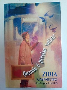Livro Quando é Preciso Voltar Autor Gasparetto, Zibia (2004) [usado]