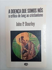 Livro a Doença que Somos Nós Autor Dourley, John P. (1987) [usado]