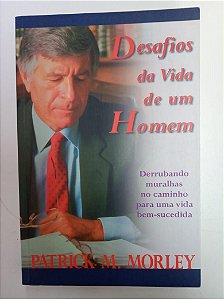 Livro Desafios da Vioda de um Homem Autor Morley, Patrick M. (1997) [usado]