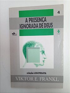 Livro a Presença Ignorada de Deus Autor Frankl, Viktor E. (1993) [usado]