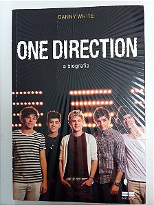 Livro One Direction - a Biografia Autor White, Danny (2013) [usado]