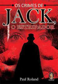 Livro os Crimes de Jack , o Estripador Autor Roland, Paul (2010) [usado]