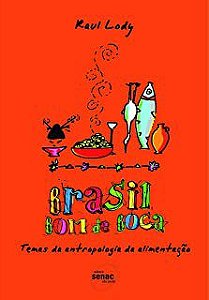 Livro Brasil Bom de Boca - Temas da Antropologia da Alimentação Autor Lody, Raul (2008) [usado]