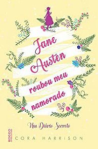 Livro Jane Austen Roubou Meu Namorado - um Diário Secreto Autor Harrison, Cora (2017) [usado]
