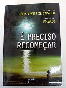 Livro é Preciso Recomeçar Autor Camargo, Célia Xavier de (2012) [usado]