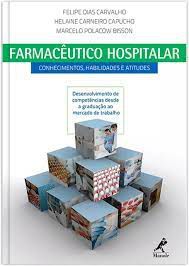 Livro Farmacêutico Hospitalar: Conhecimentos, Habilidades e Atitudes Autor Carvalho, Felipe Dias e Outros [novo]
