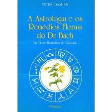 Livro a Astrologia e os Remédios Florais do Dr.bach- os Doze Remédios do Zodíaco Autor Damian, Peter (1995) [usado]
