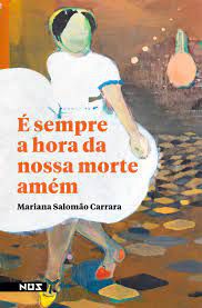 Livro é Sempre a Hora da Nossa Morte Amém Autor Carrara, Mariana Salomão (2021) [usado]