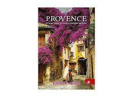 Livro Provence: o Lugar onde Se Curam Corações Partidos Autor Asher, Bridget (2017) [seminovo]