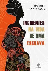 Livro Incidentes na Vida de Uma Escrava Autor Jacobs, Harriet Ann (2021) [usado]
