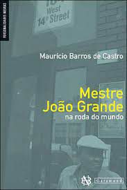 Livro Mestre João Grande - na Roda do Mundo Autor Castro , Maurício Barros de (2010) [usado]