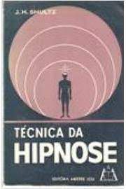 Livro Técnica da Hipnose Autor Shultz, J.h. (1966) [usado]