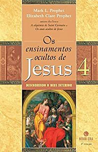Livro os Ensinamentos Ocultos de Jesus Vol 4 - Descobrindo o Deus Interior Autor Prophet, Mark L. (2006) [usado]