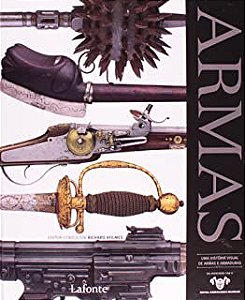 Livro Armas: Uma História Visual de Armas e Armaduras Autor Holmes, Richard (2012) [seminovo]