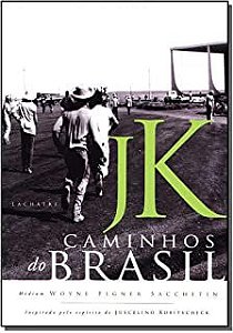 Livro Jk- Caminhos do Brasil Autor Sacchetin, Woyne Figner (2006) [usado]