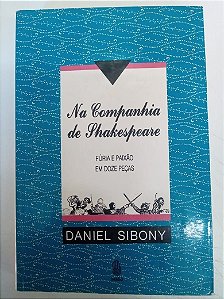 Livro na Companhia de Shakespeare - Furia e Paixão em Doze Peças Autor Sibony, Daniel (1988) [usado]