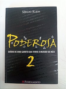 Livro Poderosa 2 - Diário de Uma Garota que Tinha o Mundo na Mão Autor Klein, Sérgio (2006) [usado]