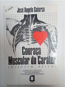 Livro Couraça Muscular do Caráter - Trabalho Corporal em Psicoterapia /fundamentos e Técnicas Autor Gaiarsa, José Angelo (1984) [usado]
