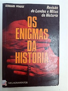 Livro os Enigmas da História - Revisão de Lendas e Mitos da História Autor Prause, Gerhard (1966) [usado]