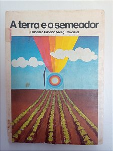 Livro a Terra e o Semeador Autor Xavier, Francisco Cândido (1975) [usado]