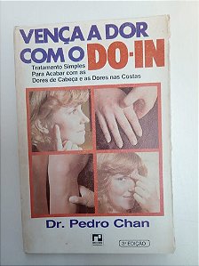 Livro Vença a Dor com o Do-in Autor Chan, Pedro (1982) [usado]