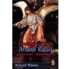 Livro Comunicando-se com o Arcanjo Rafael para Cura e Criatividade Autor Webster, Richard (2007) [usado]