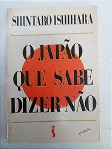Livro o Japão que Sabe Dizer Não Autor Ishihara, Shintaro (1991) [usado]