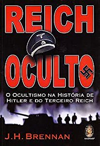 Livro Reich Oculto - o Ocultismo na História de Hitler do Terceiro Reich Autor Brennan, J.h. (2007) [usado]