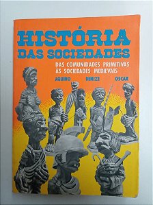 Livro História das Sociedades - das Comunidades Primitivas Ás Sociedades Midievais Autor Varios (1980) [usado]