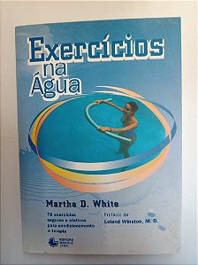 Livro Exercícios na Água Autor White, Martha D. (1998) [usado]